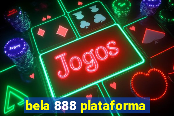 bela 888 plataforma